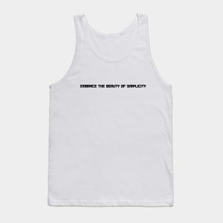 Embrace the beauty of simplicity Tank Top